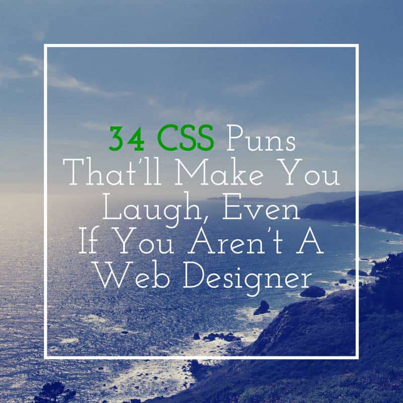 34 CSS puns that´ll make you laugh even if you aren´t a web designer