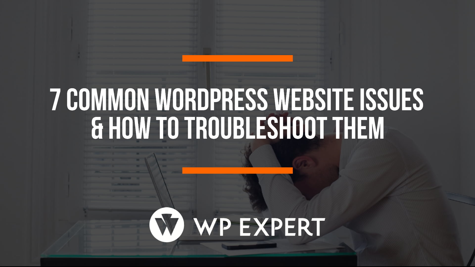 7 Common Wordpress Website Issues & How to Troubleshoot Them