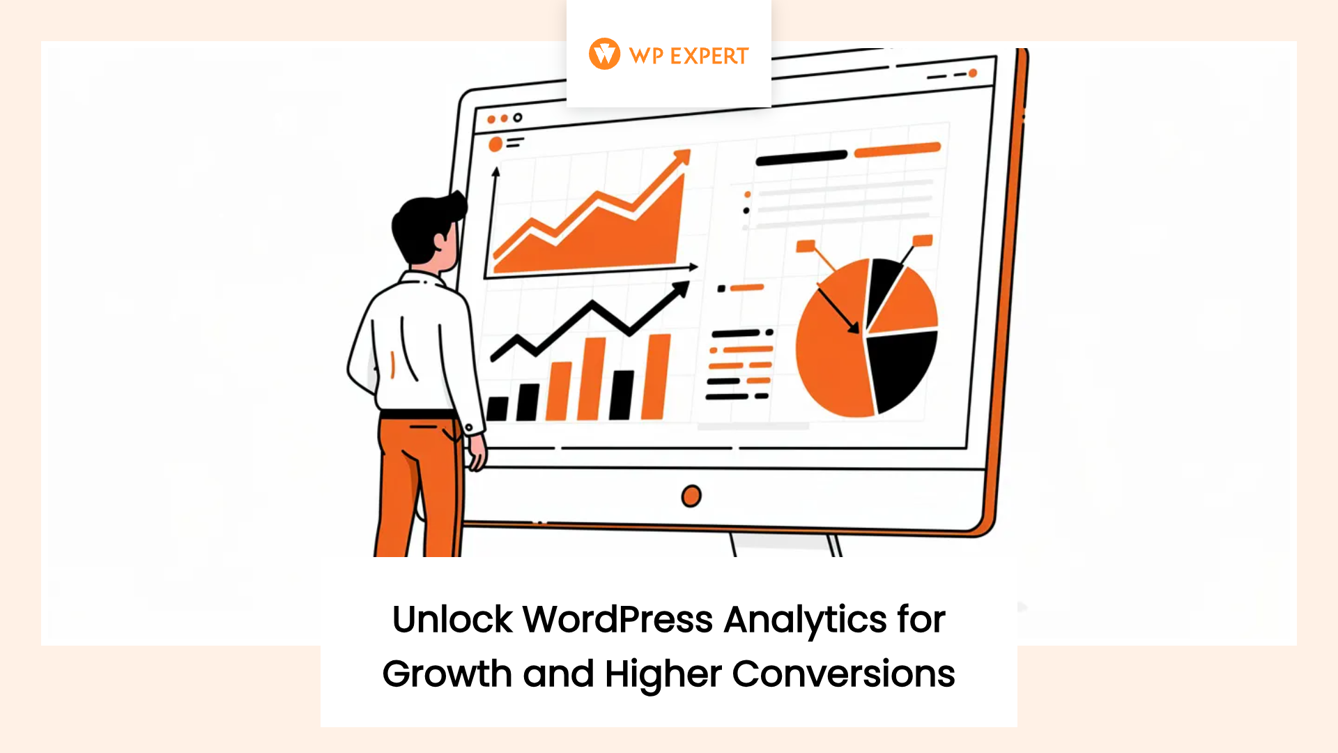 Illustration of a person analyzing a large computer screen with various analytics charts, including line graphs, bar graphs, and pie charts. The screen features a logo for 'WP Expert,' emphasizing the use of WordPress analytics to improve website performance and conversions.