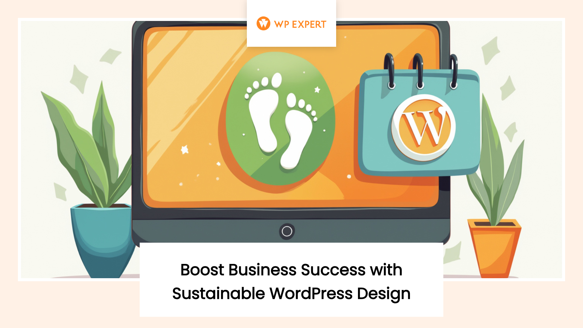 Stylized graphic of a computer monitor displaying sustainability and WordPress symbols, surrounded by potted plants, with the 'WP Expert' logo at the top and text below reading 'Boost Business Success with Sustainable WordPress Design.'