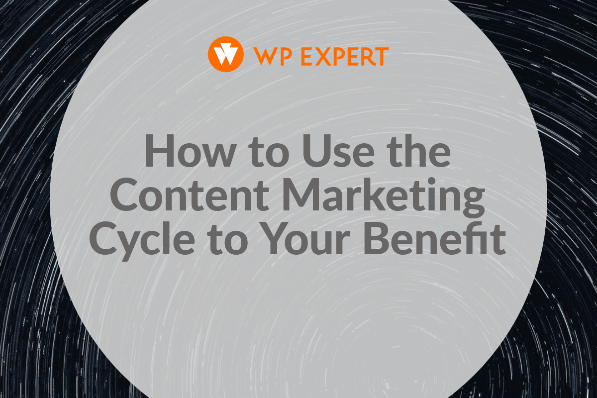 How to Use the Content Marketing Cycle to Your Benefit