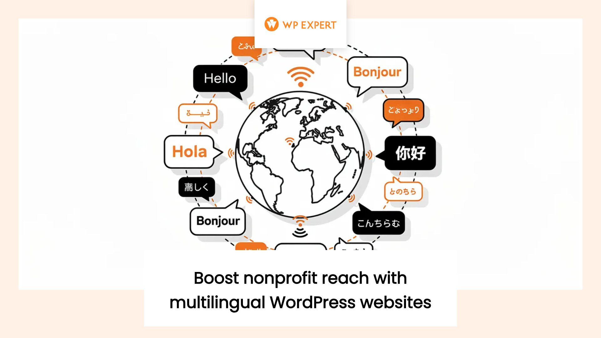 A globe surrounded by speech bubbles displaying 'hello' in various languages like 'Bonjour' and 'Hola,' promoting global communication through multilingual WordPress websites for nonprofits.