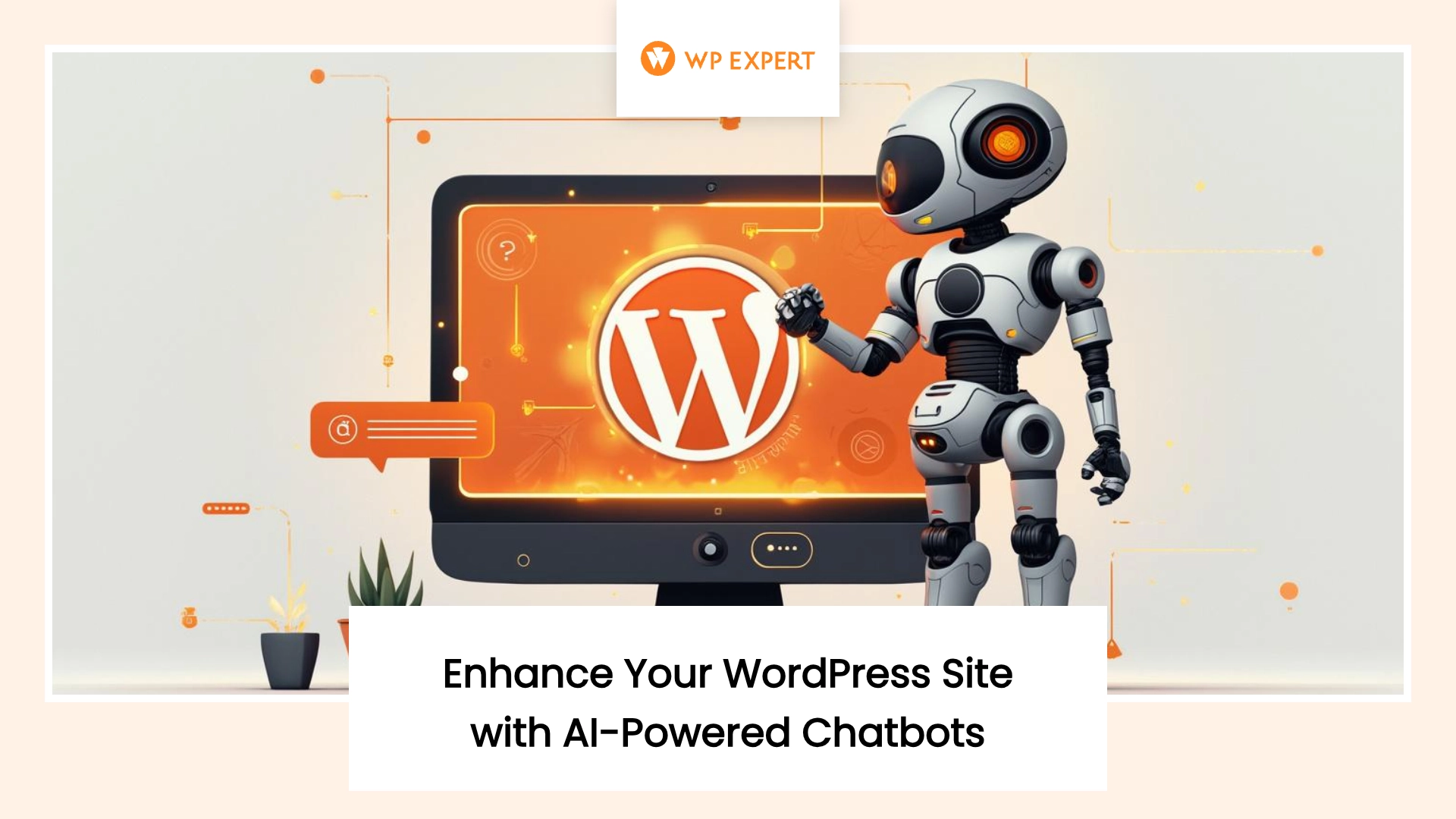 A robot engaging with a screen showing the WordPress logo, surrounded by graphic elements, icons, and small potted plants for a natural touch.