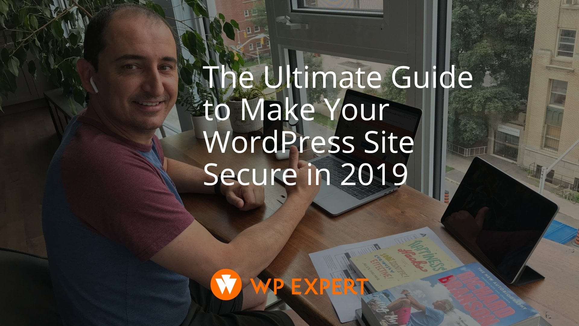 The Ultimate Guide to Make Your WordPress Site Secure in 2019 (1)