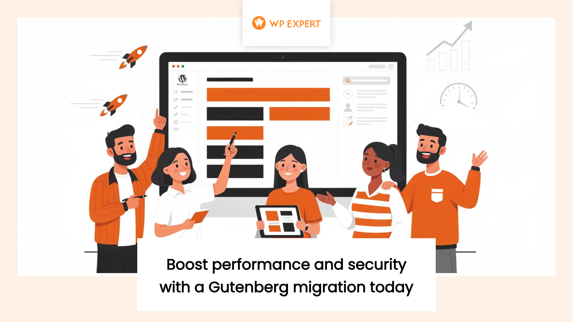 An illustration of a group of people in front of a large computer screen displaying a WordPress dashboard. The lively scene includes rockets and graphs, symbolizing performance and growth. The text reads, 'Boost performance and security with a Gutenberg migration today,' with a WP Expert logo at the top.