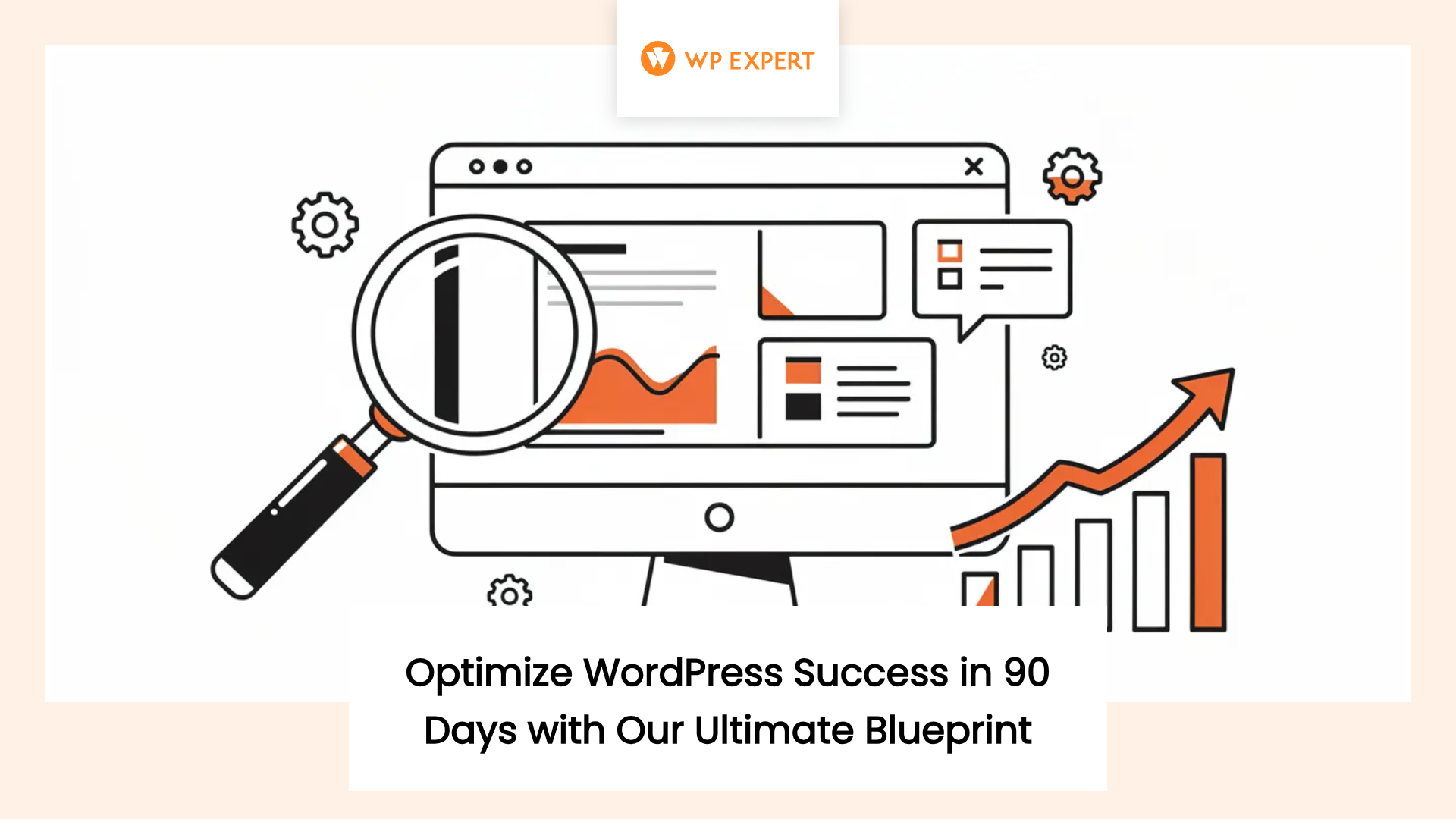 Stylized illustration featuring a computer screen with graphs and charts, a magnifying glass, gears, and an upward arrow symbolizing growth. Text reads: 'Optimize WordPress Success in 90 Days with Our Ultimate Blueprint,' labeled 'WP Expert' at the top.