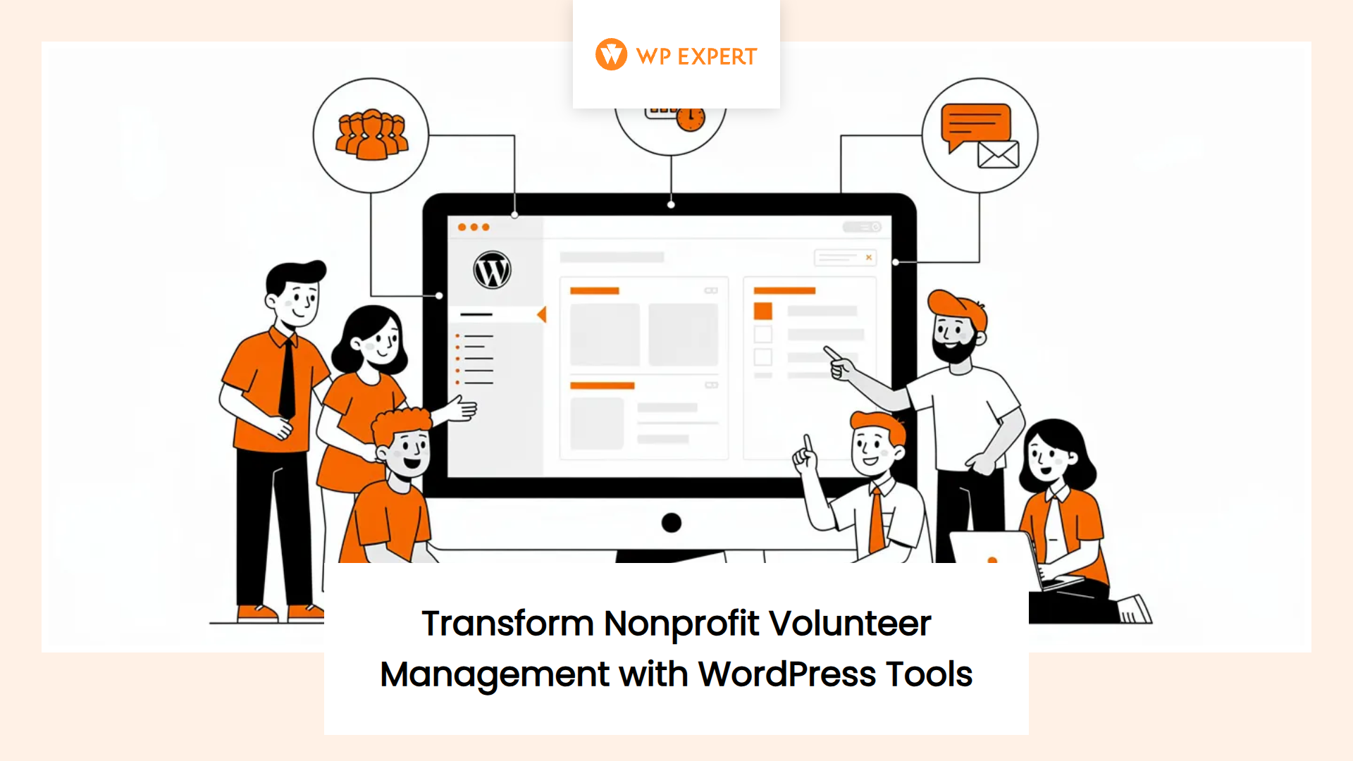Illustration of people gathered around a large computer screen displaying a WordPress dashboard, with icons for communication, time management, and group management above. The text reads 'Transform Nonprofit Volunteer Management with WordPress Tools,' and the WP Expert logo is shown at the top.